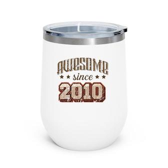 Awesome Since 2010 12Th Birthday Party Retro Vintage Men Wine Tumbler | Mazezy