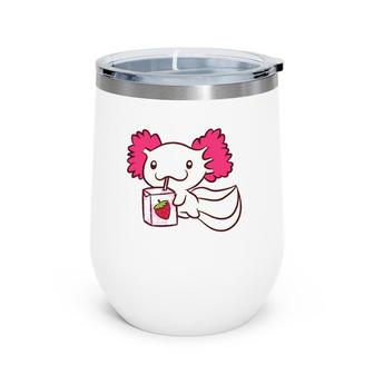 Axolotl With Strawberry Milk Funny Axolotl Wine Tumbler | Mazezy