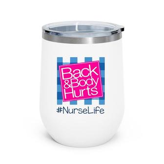 Back & Body Hurt Nurse Life Blue Checkerboard Hashtag Wine Tumbler | Mazezy