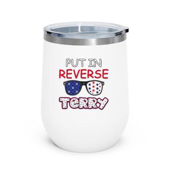 Back Up Terry Put It In Reverse Fourth Of July 4Th Of July Wine Tumbler | Mazezy