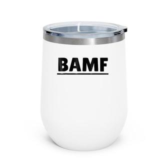 Bamf For Chill Guys And Cool Girls Wine Tumbler | Mazezy UK