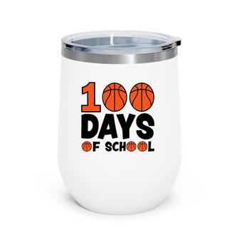 Basketball 100 Days Of School Happy 100Th Day Teacher Kids Wine Tumbler | Mazezy