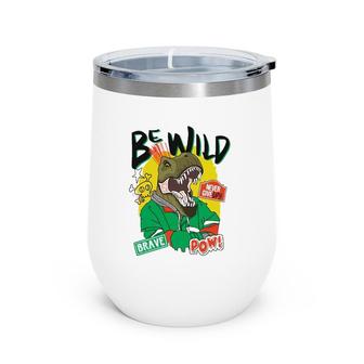 Be Wild Never Give Up Brave Pow Wine Tumbler | Mazezy