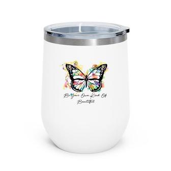 Be Your Own Kind Of Beautiful Colorful Butterfly Premium Wine Tumbler | Mazezy