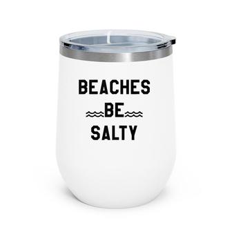 Beaches Be Salty ,Shady Beach Feel Good Summer Vibes Wine Tumbler | Mazezy CA