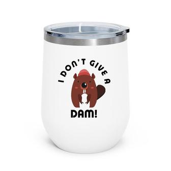 Beaver I Don't Give A Dam Quote Beaver Lovers Animal Kids Wine Tumbler | Mazezy