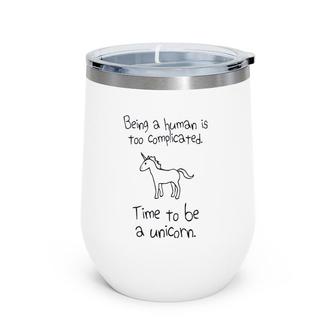 Being A Human Is Too Complicated Wine Tumbler | Mazezy