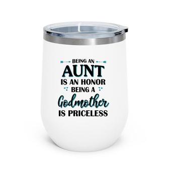 Being An Aunt Is An Honor Being A Godmother Is Priceless White Version2 Wine Tumbler | Mazezy