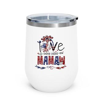 Being Called Mamaw Sunflower Usa Flag 4Th July Patriotic Wine Tumbler | Mazezy