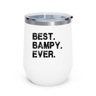 Best Bampy Ever Funny Birthday Fathers Day For Bampy Wine Tumbler | Mazezy