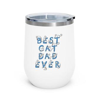 Best Cat Dad Ever Cats Kitten Funny Cute Lover Gift Graphic Wine Tumbler | Mazezy