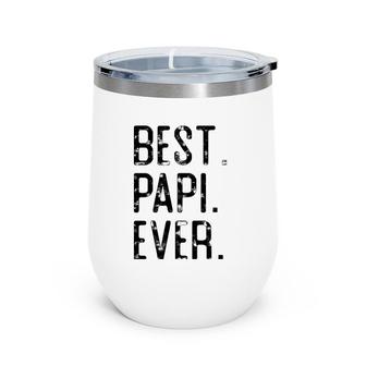 Best Papi Ever Father’S Day Gift For Papi Grandpa Wine Tumbler | Mazezy