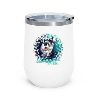 Best Schnauzer Mom Ever Dog Owner Tee Gift Ideas Wine Tumbler | Mazezy