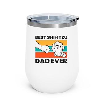 Best Shih Tzu Dad Ever Cute Shih Tzu Wine Tumbler | Mazezy