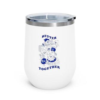 Better Together Version Best Friends Forever Wine Tumbler | Mazezy