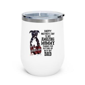 Black American Pitbull Terrier Happy Mother's Day Dog Mom To My Amazing Mommy Thanks For Putting Up With My Dad American Flag Wine Tumbler | Mazezy