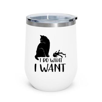 Black Cat Funny I Do What I Want Meowy Cat Lovers Wine Tumbler | Mazezy