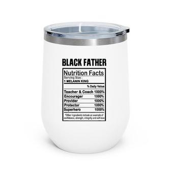 Black Father Nutrition Facts Melanin King Wine Tumbler | Mazezy