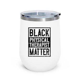 Black Physical Therapist Therapy Assistant Wine Tumbler | Mazezy