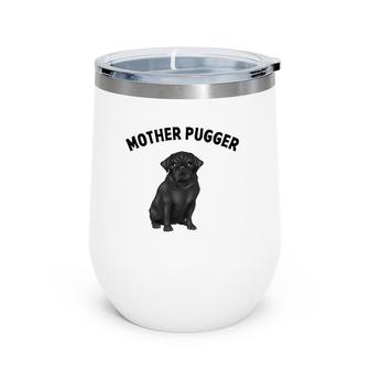 Black Pug Design Mother-Pugger Wine Tumbler | Mazezy