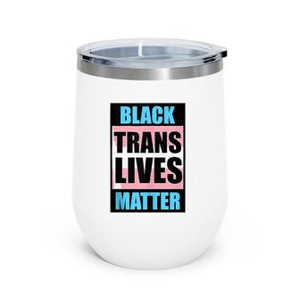 Black Trans Lives Matters Lgbt Wine Tumbler | Mazezy