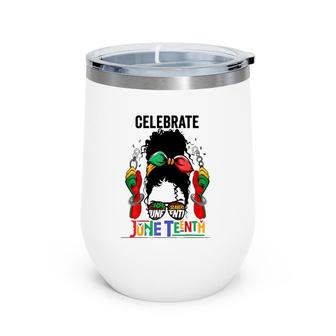 Black Women Messy Bun Juneteenth Celebrate Independence Wine Tumbler | Mazezy