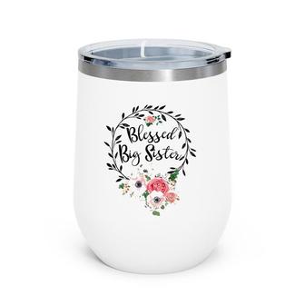 Blessed Big Sister For Women Flower Decor Sister Wine Tumbler | Mazezy AU