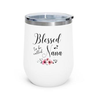 Blessed To Be Called Nana Mother's Day Gift Grandma Women Pullover Wine Tumbler | Mazezy
