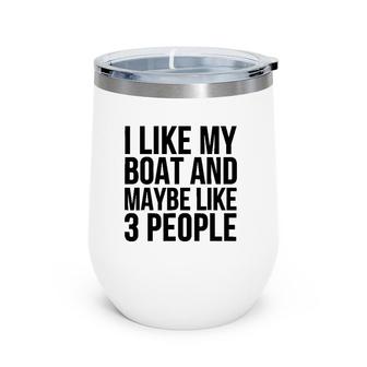 Boat Funny Gift - I Like My Boat And Maybe Like 3 People Wine Tumbler | Mazezy UK