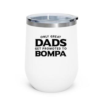 Bompa Gift Only Great Dads Get Promoted To Bompa Wine Tumbler | Mazezy