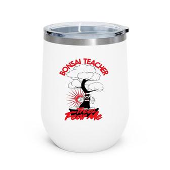 Bonsai Tree For Bonsai Teachers Wine Tumbler | Mazezy