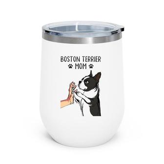 Boston Terrier Mom Cute Bostie Dog Mama Funny Girls Wine Tumbler | Mazezy