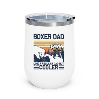 Boxer Dad Like A Regular Dad But Cooler Boxer Dog Lovers Wine Tumbler | Mazezy