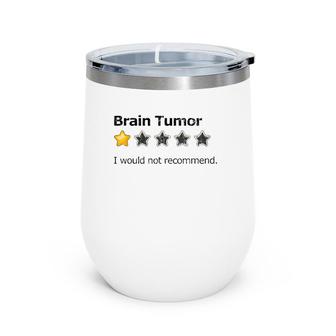 Brain Tumor Not Recommended Happy Survivor Graphic Wine Tumbler | Mazezy