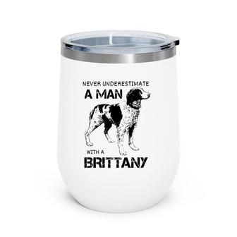 Brittany Spaniel Dad Never Underestimate A Man With A Brittany Wine Tumbler | Mazezy