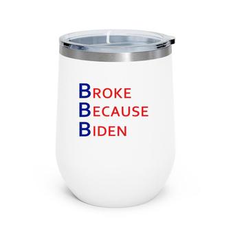 Broke Because Biden Blue And Red Text Wine Tumbler | Mazezy