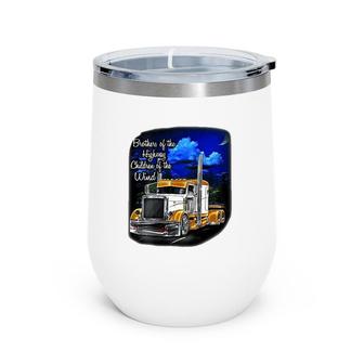 Brothers Of The Highway Children Of The Wind Trucker Wine Tumbler | Mazezy