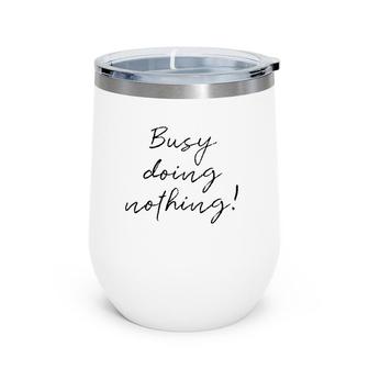 Busy Doing Nothing Vintage Wine Tumbler | Mazezy