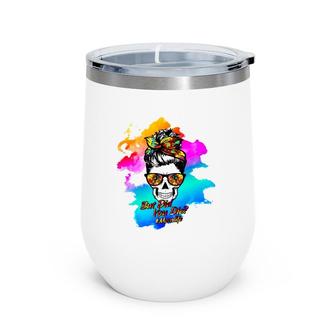 But Did You Die Momlife Messy Bun Skull Watercolor Mother's Day Gift Wine Tumbler | Mazezy