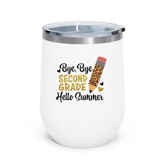 Bye Bye Second Grade Hello Summer Peace Out Second Grade Wine Tumbler | Mazezy