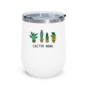 Cactus Mama Succulent Gardener Plant Mom Mother Gift Wine Tumbler | Mazezy