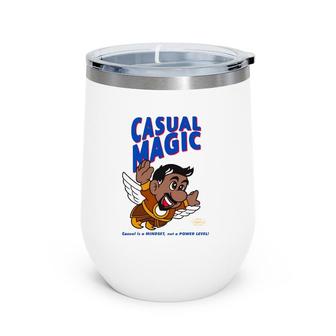 Casual Magic Casual Is A Mindset Not A Power Level Wine Tumbler | Mazezy
