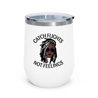 Catch Flights Not Feelings Afro American Vacation Trip Cute Wine Tumbler | Mazezy