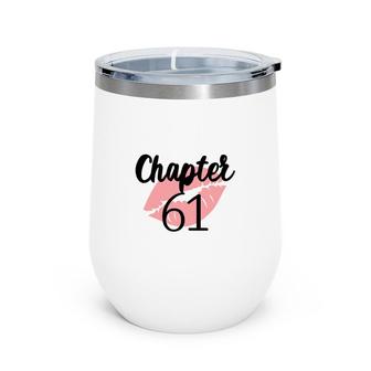 Chapter 61 Red Lips Happy 61Th Birthday 1961 Wine Tumbler - Seseable
