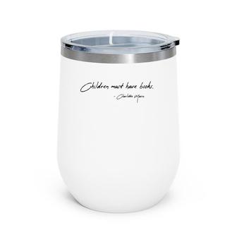 Charlotte Mason Children Need Books Homeschool Mom Quote Wine Tumbler | Mazezy