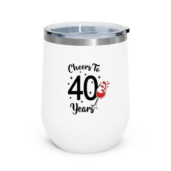 Cheers To 40 Years Happy 40Th Birthday Wine Tumbler - Seseable