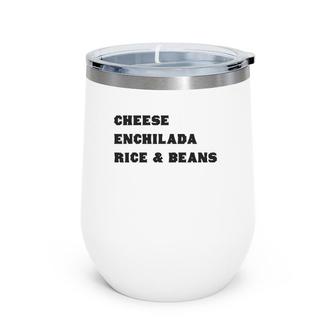 Cheese Enchilada Rice & Beans- Mexican Food Favorite Tee Wine Tumbler | Mazezy