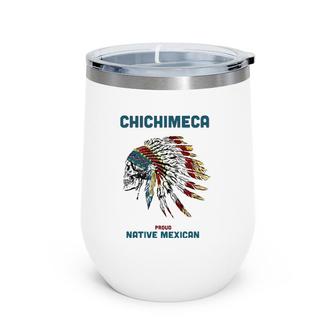 Chichimeca Tribe Native Mexican Indian Proud Retroskull Wine Tumbler | Mazezy
