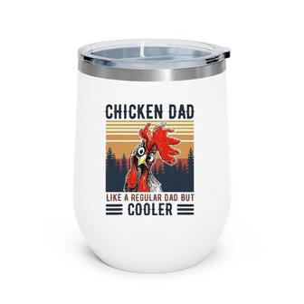 Chicken Dad Like A Regular Dad Farmer Poultry Father's Day Tee Wine Tumbler | Mazezy