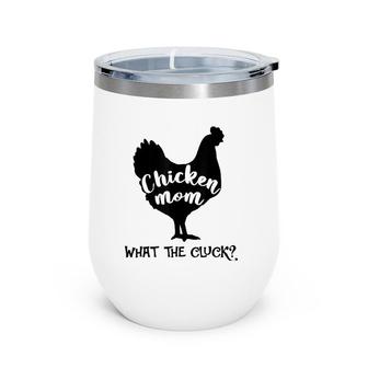 Chicken Mom What The Cluck Southern Western Farm Woman Wine Tumbler | Mazezy DE